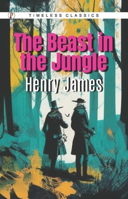 The Beast in the Jungle by James, Henry