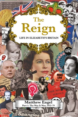 The Reign - Life in Elizabeth's Britain: Part I: The Way It Was by Engel, Matthew