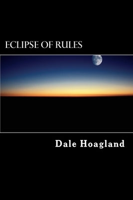 Eclipse of Rules by Hoagland, Dale