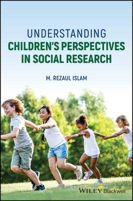 Understanding Children's Perspectives in Social Research by Islam, M. Rezaul
