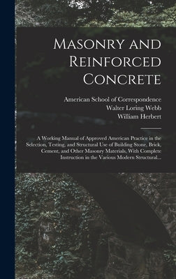 Masonry and Reinforced Concrete; a Working Manual of Approved American Practice in the Selection, Testing, and Structural Use of Building Stone, Brick by American School of Correspondence
