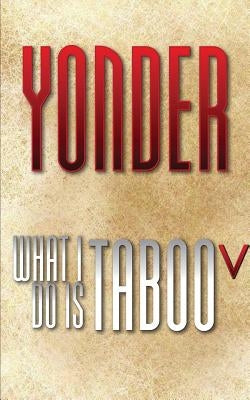 What I Do Is Taboo V by Yonder