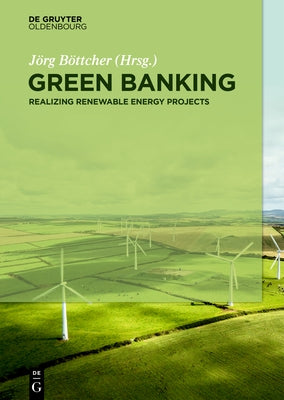 Green Banking: Realizing Renewable Energy Projects by Böttcher, Jörg
