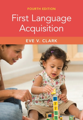 First Language Acquisition by Clark, Eve V.