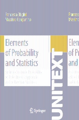 Elements of Probability and Statistics: An Introduction to Probability with de Finetti's Approach and to Bayesian Statistics by Biagini, Francesca