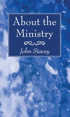 About the Ministry by Stacey, John