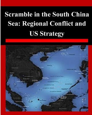 Scramble in the South China Sea: Regional Conflict and US Strategy by Air War College