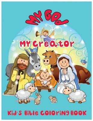 My God. My Creator.: Kid's Bible Coloring Book by Wizz, C. J.