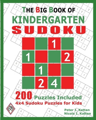 The Big Book of Kindergarten Sudoku: 4x4 Sudoku Puzzles for Kids by Kattan