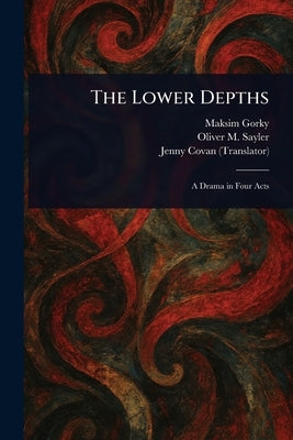 The Lower Depths by Gorky, Maksim