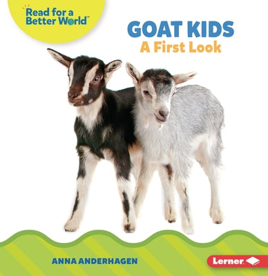 Goat Kids: A First Look by Anderhagen, Anna