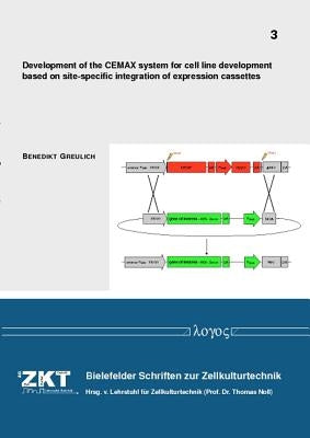 Development of the Cemax System for Cell Line Development Based on Site-Specific Integration of Expression Cassettes by Greulich, Benedikt