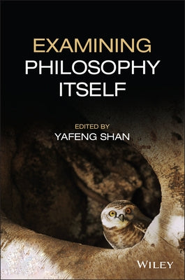 Examining Philosophy Itself by Shan, Yafeng