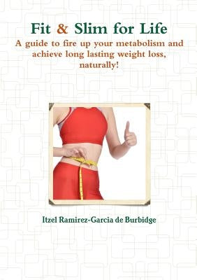 Fit & Slim for Life by Ramirez-Garcia De Burbidge, Itzel