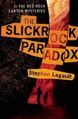 The Slickrock Paradox by Legault, Stephen