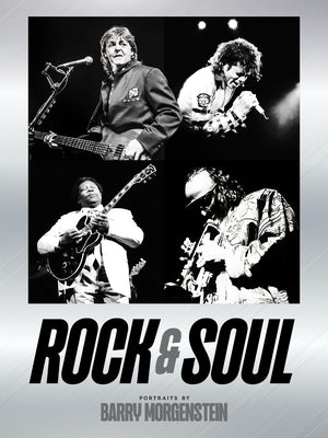 Rock & Soul: Portraits by Barry Morgenstein by Morgenstein, Barry