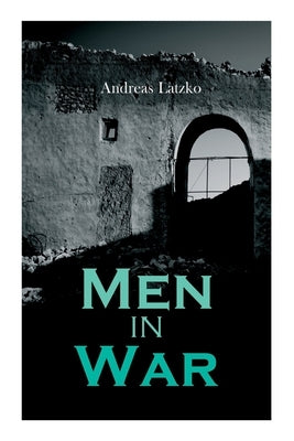 Men in War by Latzko, Andreas