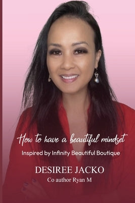 How to have a Beautiful Mindset Inspired by Infinity Beautiful Boutique by Jacko, Desiree