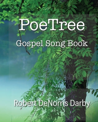 PoeTree Gospel Song Book by Darby, Robert Denorris