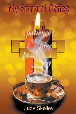 My Spiritual Coffee by Skelley, Judy