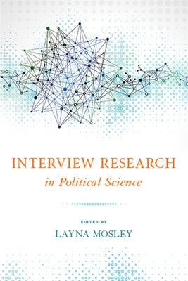 Interview Research in Political Science by Mosley, Layna