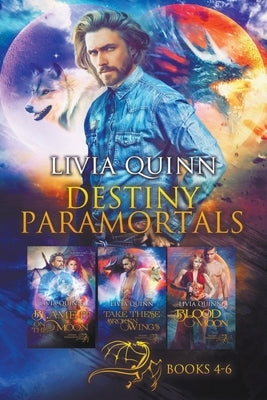 Destiny Paramortals (Books 4-6) by Quinn, Livia
