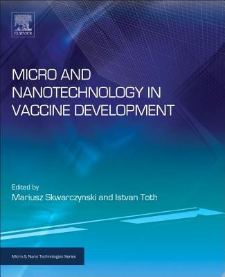 Micro- And Nanotechnology in Vaccine Development by Skwarczynski, Mariusz