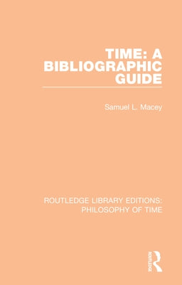 Time: A Bibliographic Guide by Macey, Samuel L.