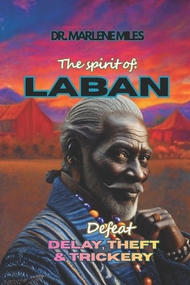 Laban: Defeat: DELAY, THEFT, TRICKERY by Miles, Marlene