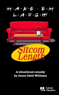 Make 'Em Laugh (Sitcom Length) by Williams, Jason Odell