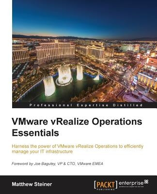 VMware vRealize Operations Managers Essentials by Steiner, Matthew