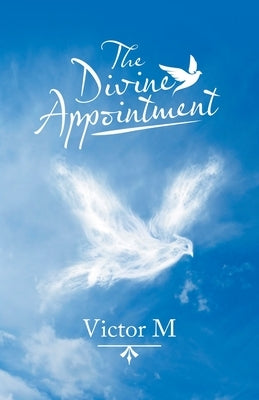 The Divine Appointment by Victor M