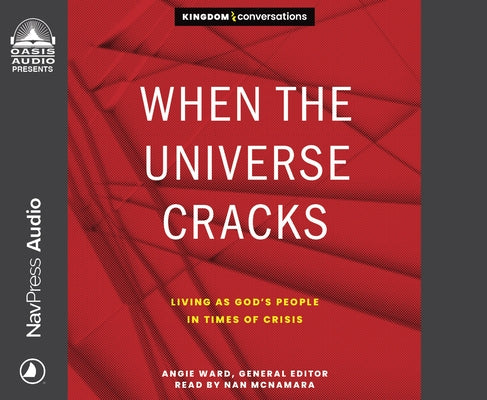 When the Universe Cracks: Living as God's People in Times of Crisis by Ward, Angie