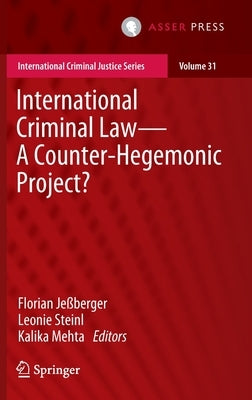 International Criminal Law--A Counter-Hegemonic Project? by Jeßberger, Florian