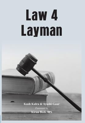 Law 4 Layman by Kalra, Kush