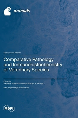 Comparative Pathology and Immunohistochemistry of Veterinary Species by Suárez-Bonnet, Alejandro