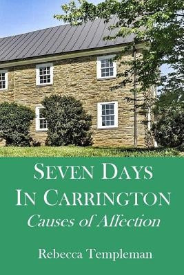 Seven Days in Carrington: Causes of Affection by Templeman, Rebecca
