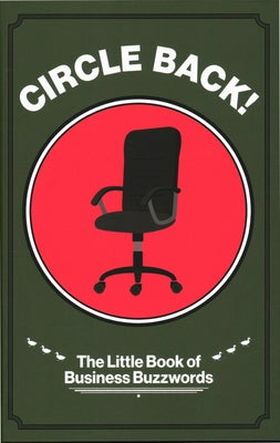 Circle Back! the Little Book of Business Buzzwords by Baggaley, George