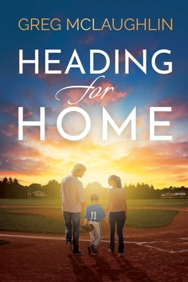 Heading for Home by McLaughlin, Greg