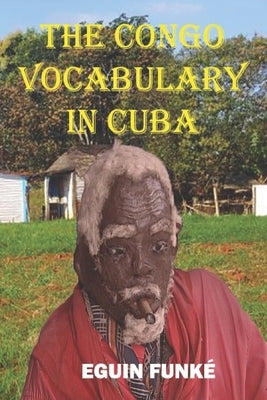 The Congo Vocabulary in Cuba by Funké, Eguin