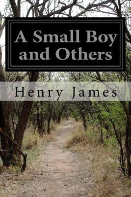 A Small Boy and Others by James, Henry