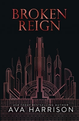 Broken Reign: An Enemies-To-Lovers Romance by Harrison, Ava
