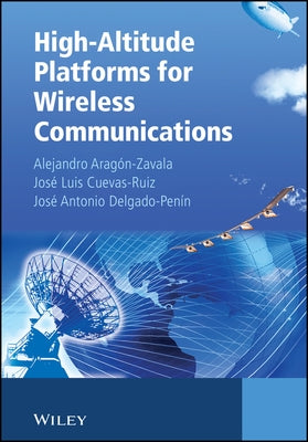 High-Altitude Platforms for Wireless Communications by Aragón-Zavala, Alejandro A.