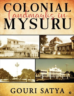 Colonial Landmarks in Mysuru by Gouri Satya