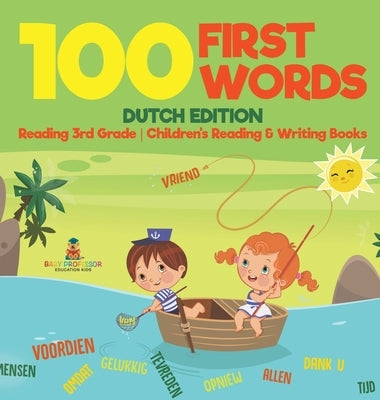 100 First Words - Dutch Edition - Reading 3rd Grade Children's Reading & Writing Books by Baby Professor