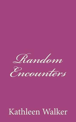 Random Encounters by Walker, Kathleen