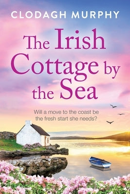 The Irish Cottage by the Sea by Murphy, Clodagh