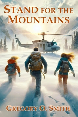 Stand for the Mountains: An Exciting Action Mystery Adventure by Smith, Gregory O.