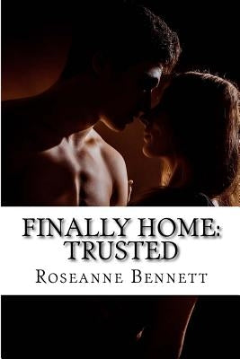 Finally Home: Trusted by Bennett, Roseanne