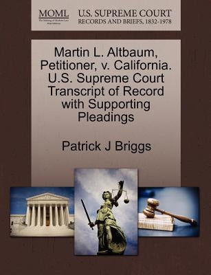 Martin L. Altbaum, Petitioner, V. California. U.S. Supreme Court Transcript of Record with Supporting Pleadings by Briggs, Patrick J.